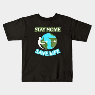 Stay Home Save Life Kids T-Shirt